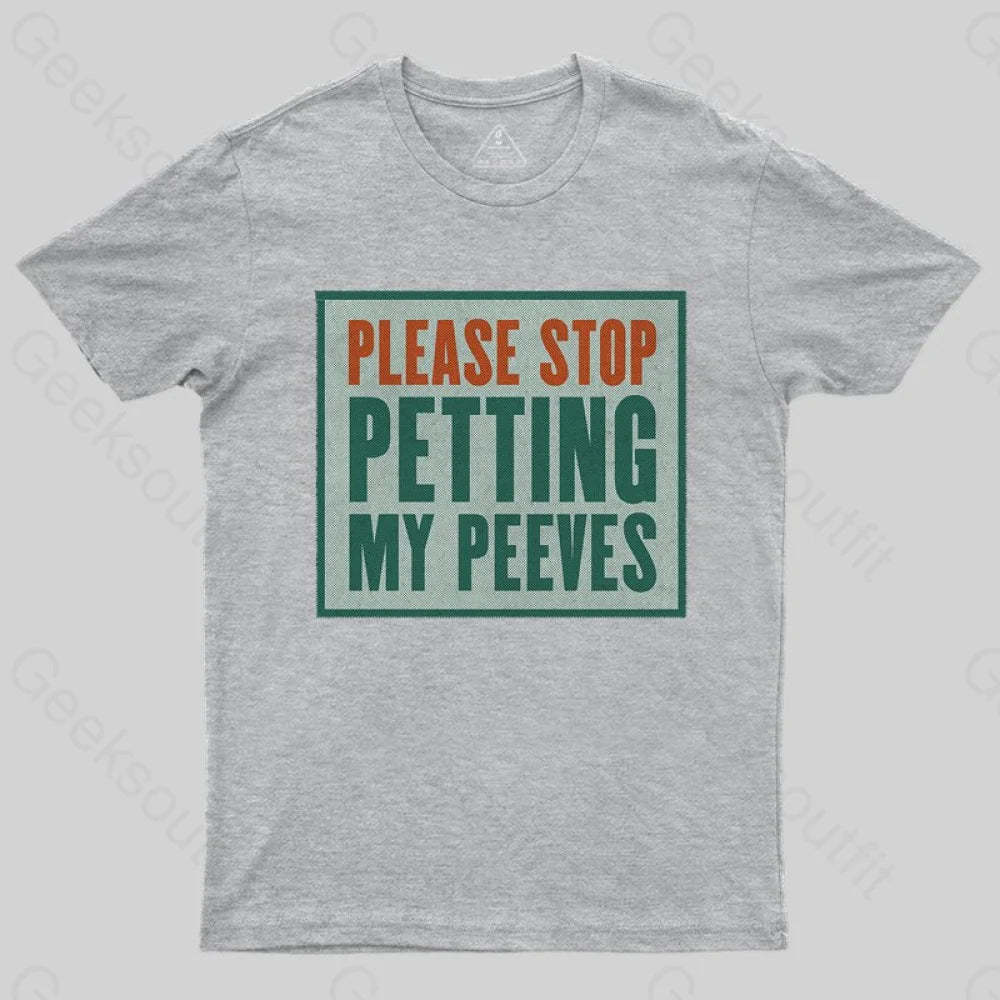 Please Stop Petting My Peeves T-shirt - Geeksoutfit