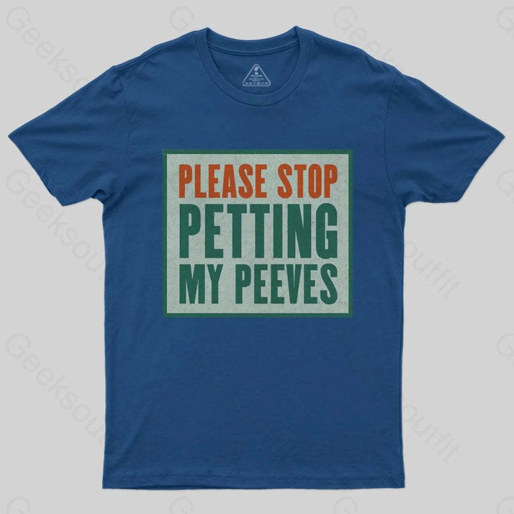 Please Stop Petting My Peeves T-shirt - Geeksoutfit