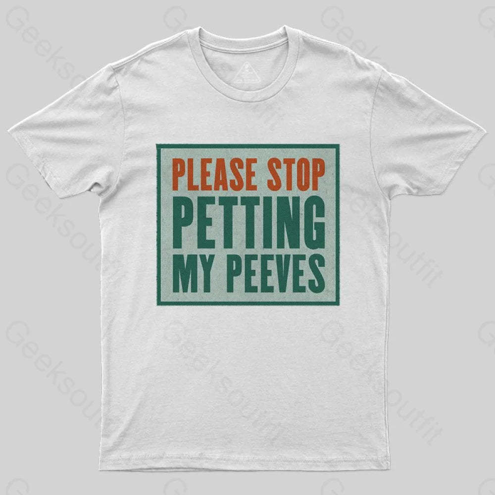 Please Stop Petting My Peeves T-shirt - Geeksoutfit