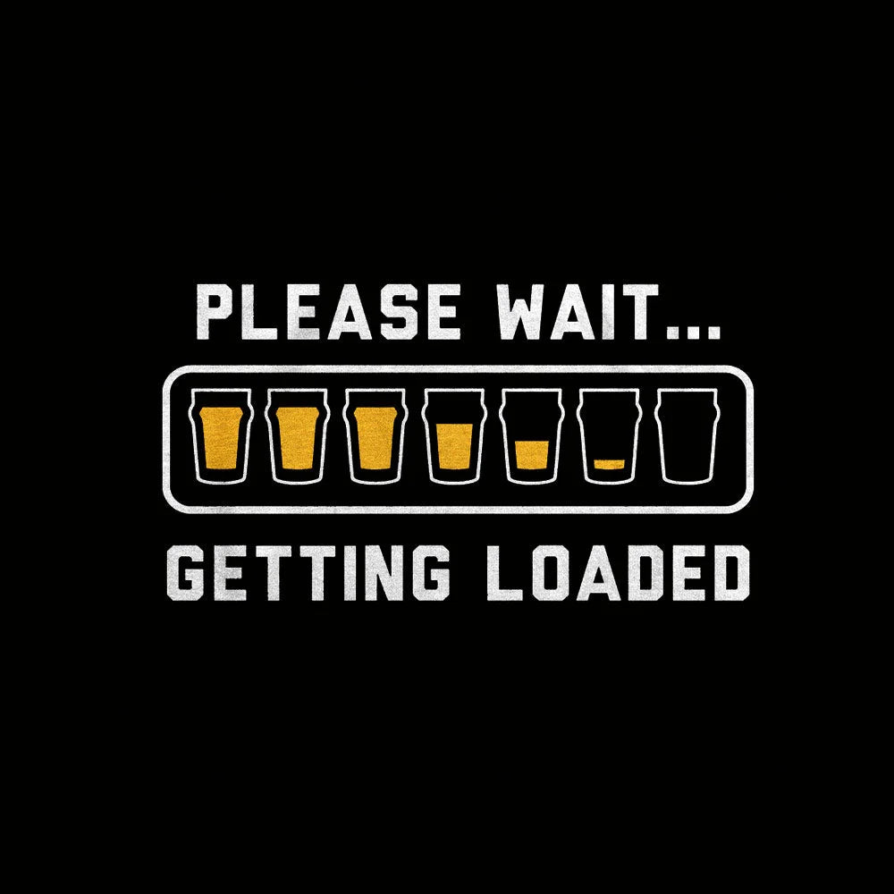 Please Wait Getting Loaded Geek T-Shirt