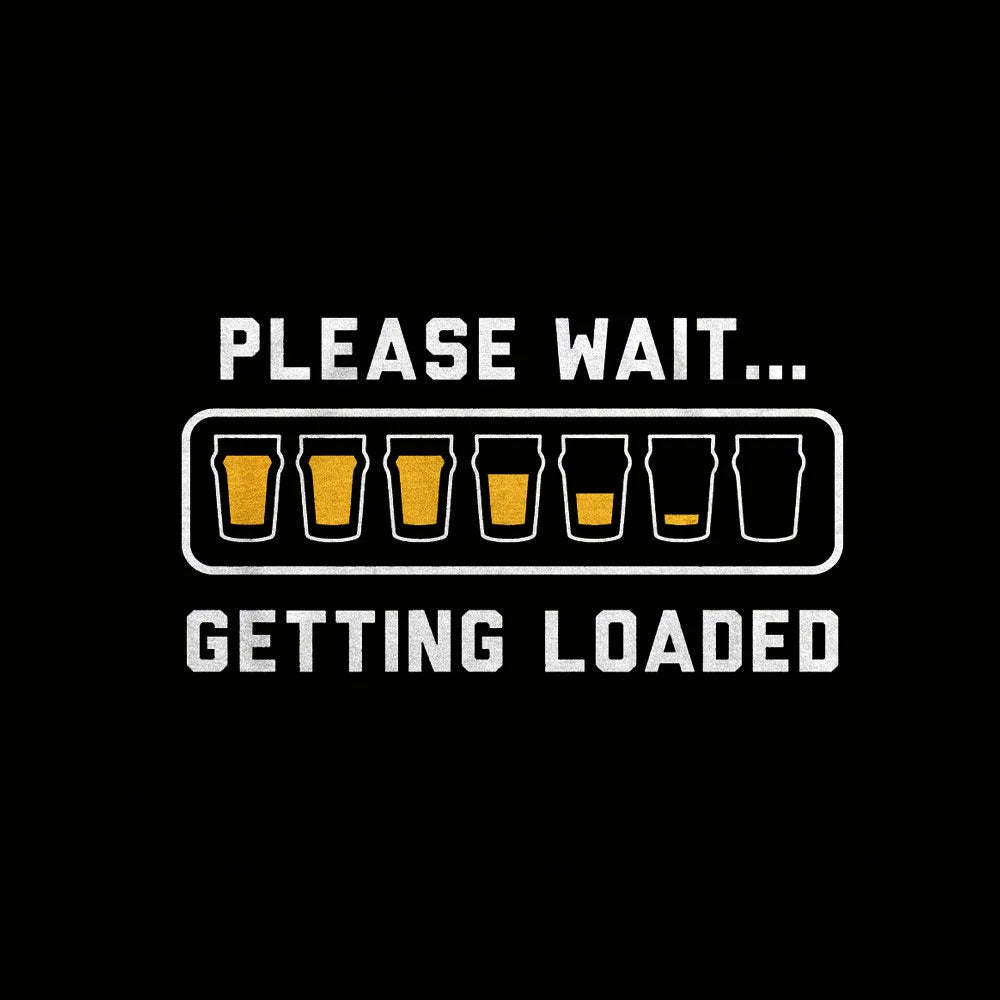 Please Wait Getting Loaded Geek T-Shirt