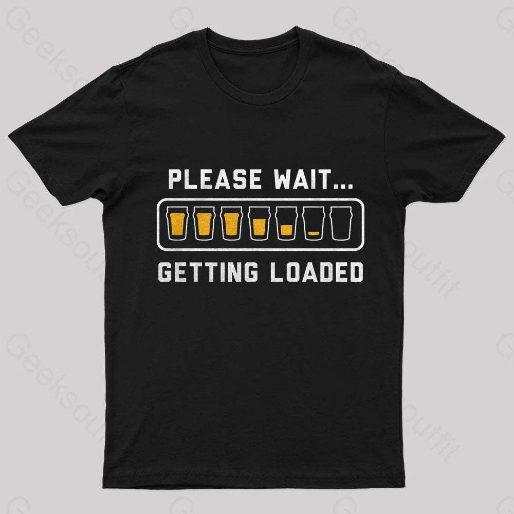 Please Wait Getting Loaded Geek T-Shirt Black / S