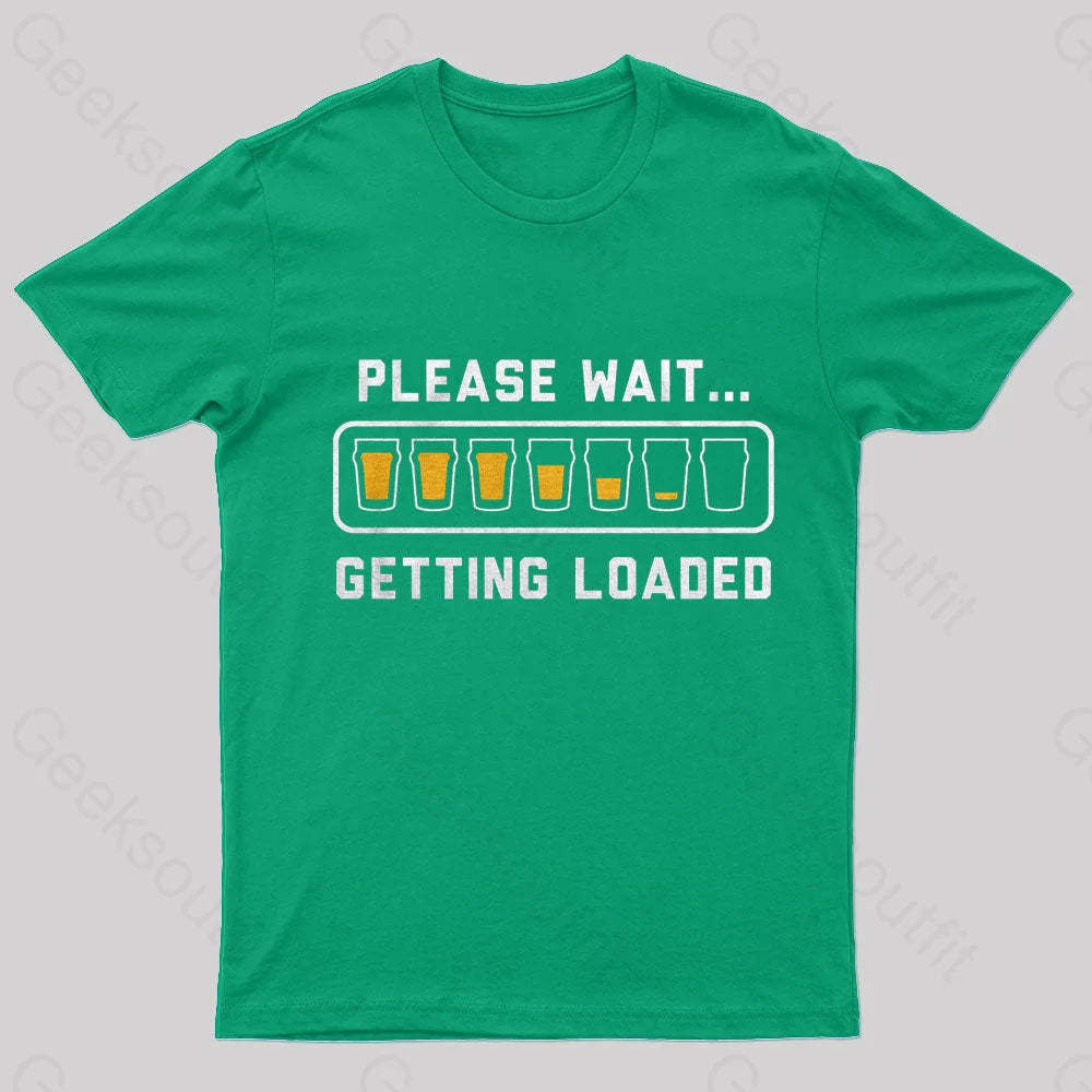 Please Wait Getting Loaded Geek T-Shirt Green / S