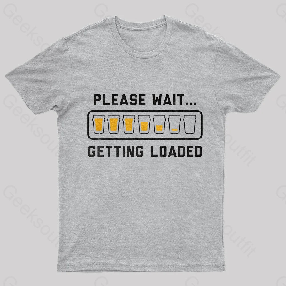 Please Wait Getting Loaded Geek T-Shirt Grey / S