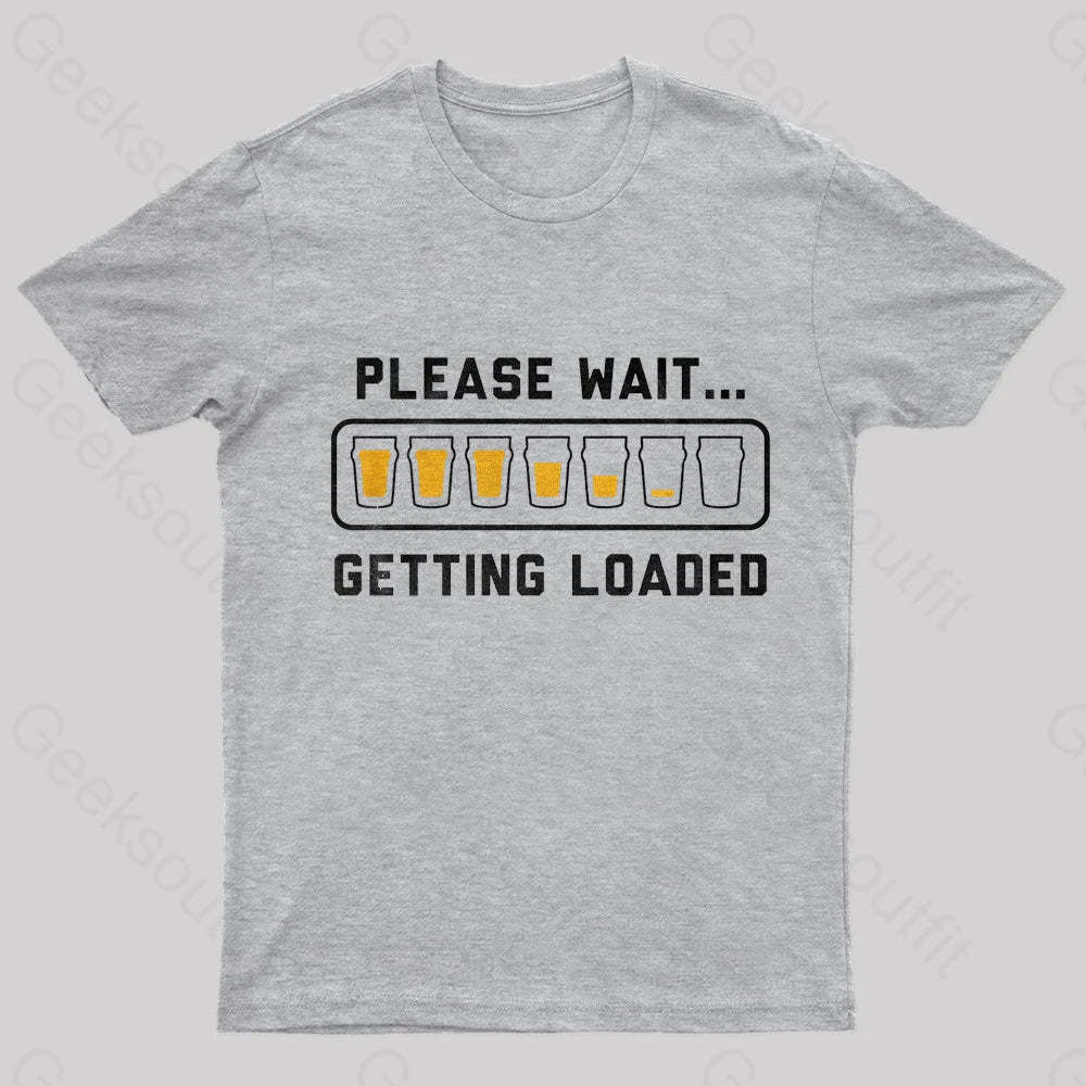 Please Wait Getting Loaded Geek T-Shirt Grey / S