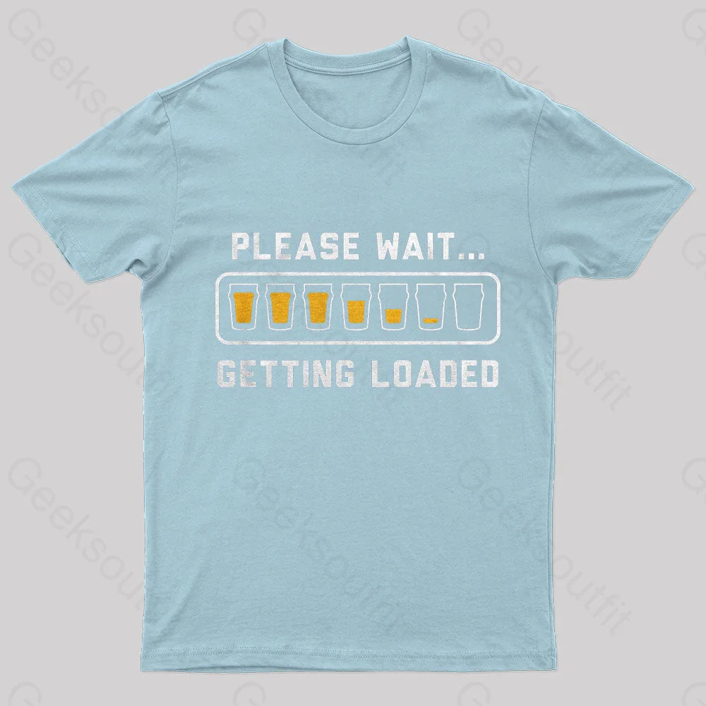 Please Wait Getting Loaded Geek T-Shirt Light Blue / S