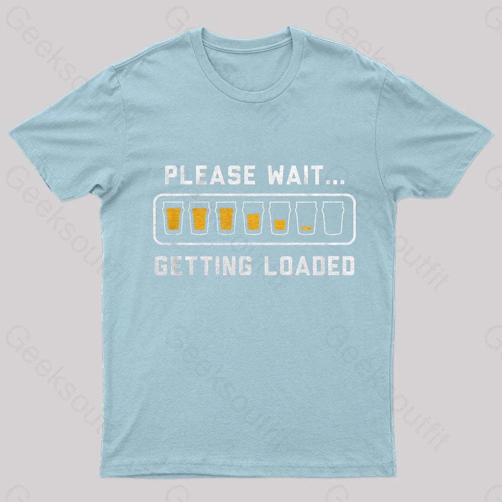 Please Wait Getting Loaded Geek T-Shirt Light Blue / S