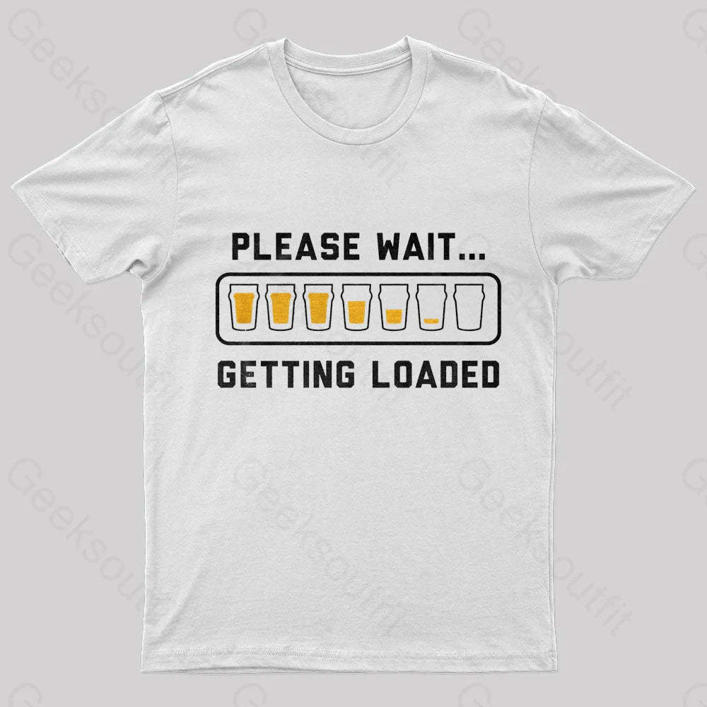 Please Wait Getting Loaded Geek T-Shirt White / S