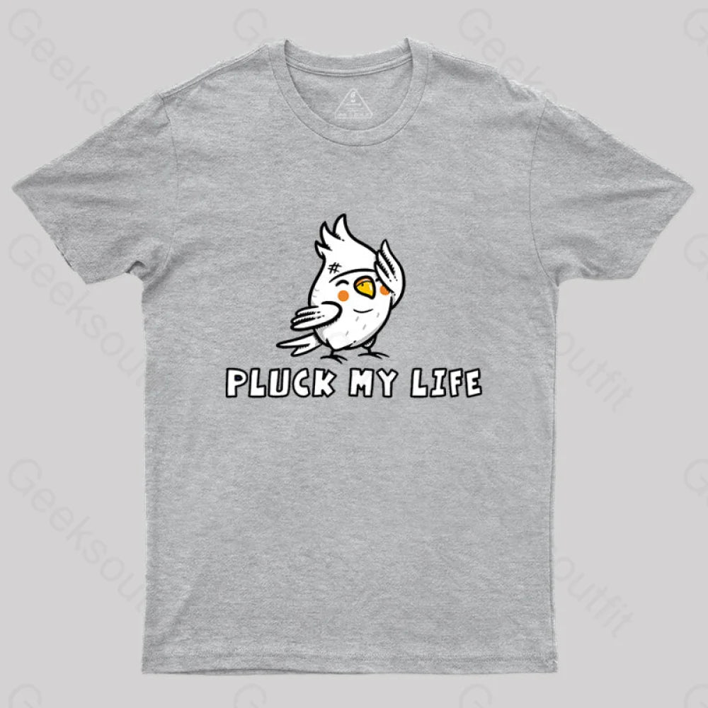 Pluck My Life T-Shirt Grey / S