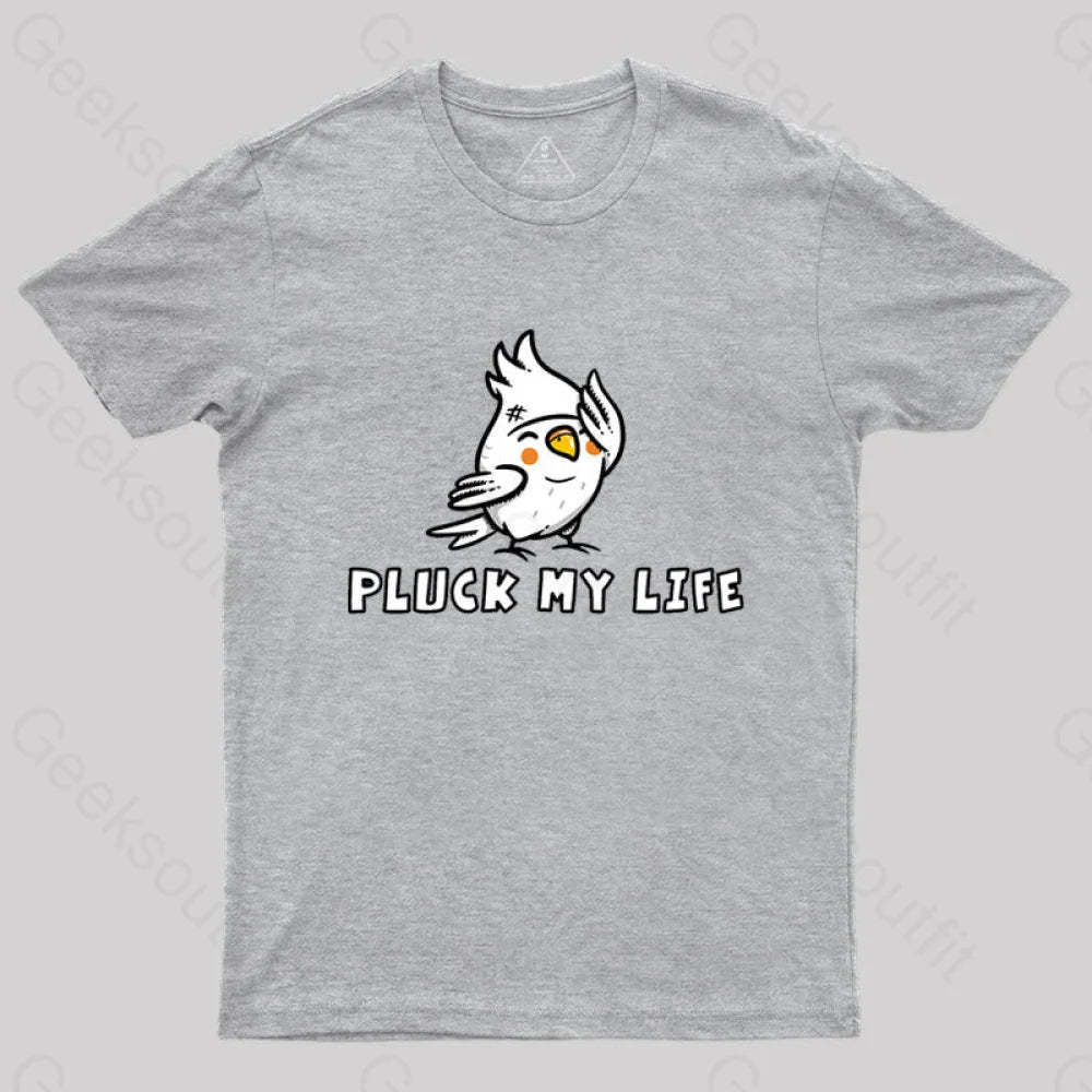 Pluck My Life T-Shirt Grey / S