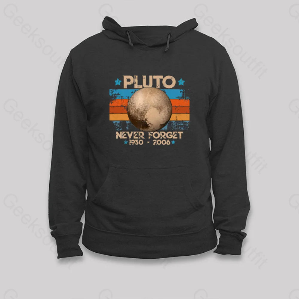 Pluto Never Forget Unisex Geek Hoodie Black / S