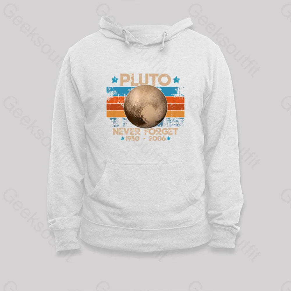 Pluto Never Forget Unisex Geek Hoodie White / S
