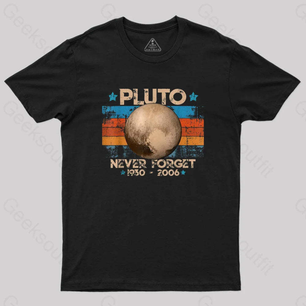 Pluto Never Forget Unisex Geek T-Shirt Black / S