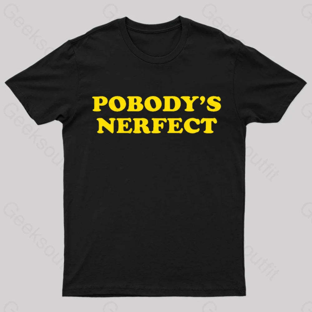 Pobody Is Nerfect Geek T-Shirt Black / S