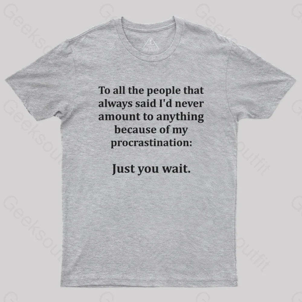 Procrastination Just Wait T-Shirt Grey / S