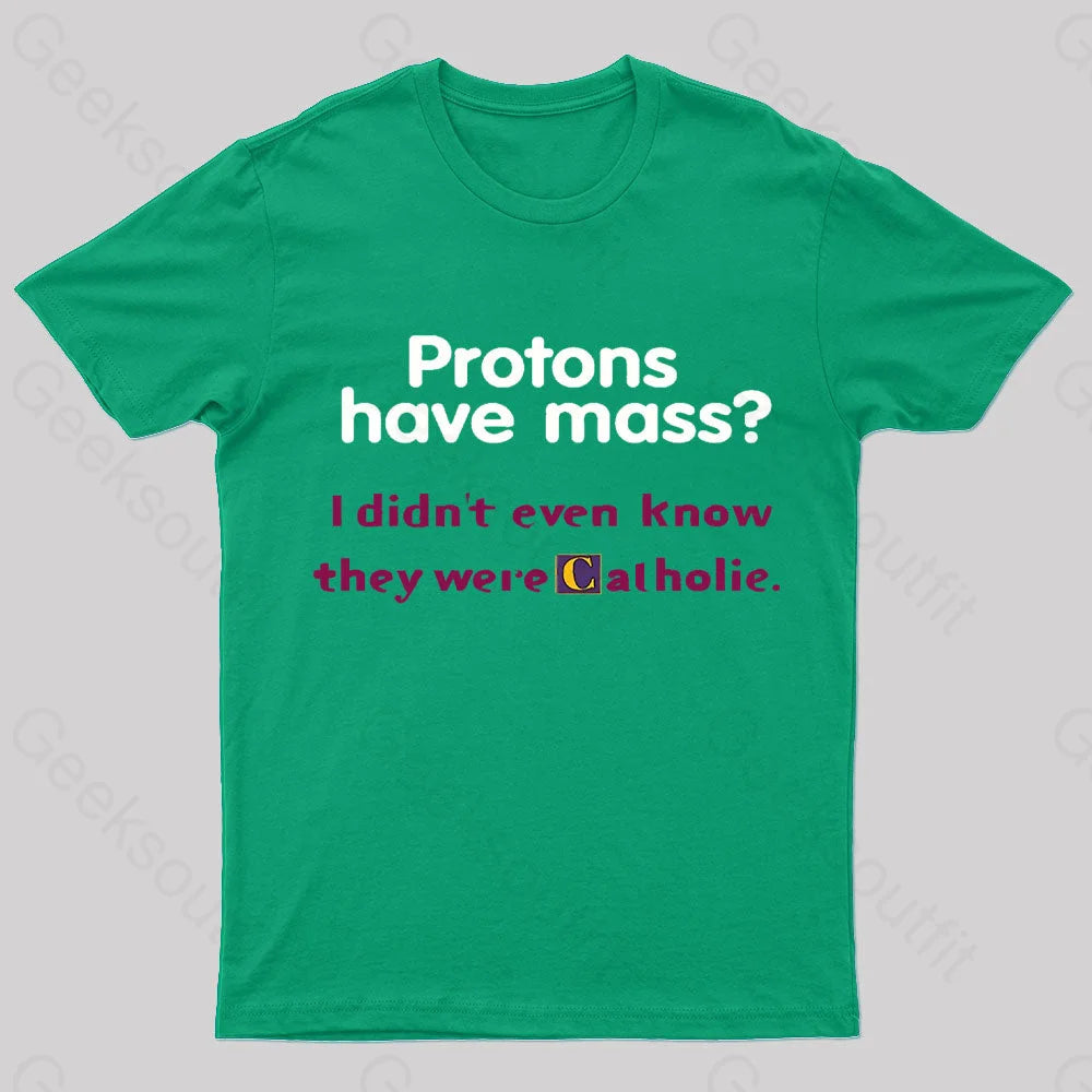 Protons Have Mass Nerd T-Shirt Green / S