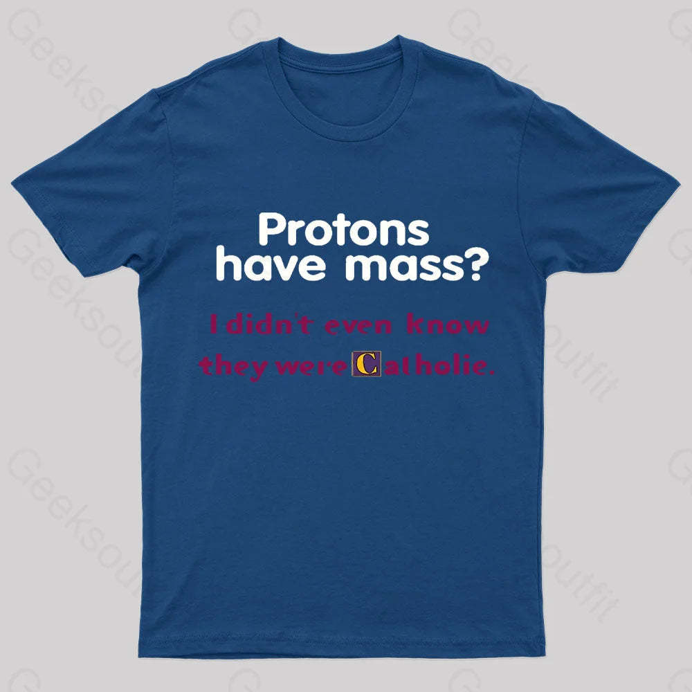 Protons Have Mass Nerd T-Shirt Navy / S
