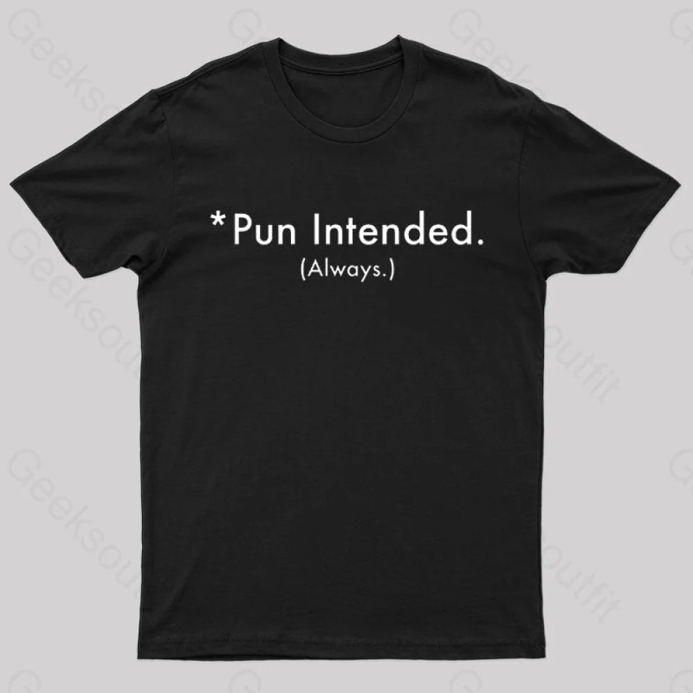 Pun Always Intended Nerd T-Shirt Black / S