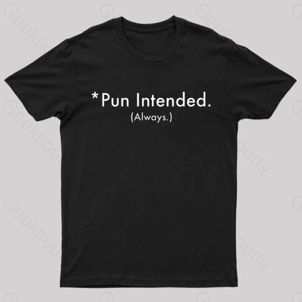 Pun Always Intended Nerd T-Shirt Black / S