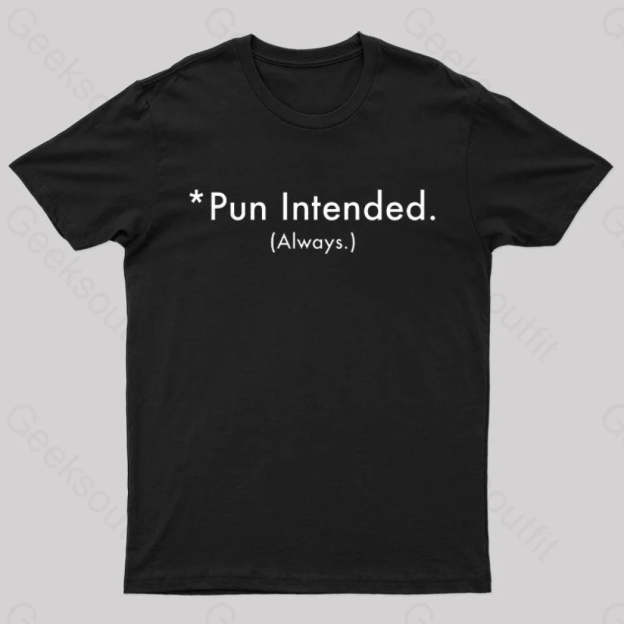 Pun Always Intended Nerd T-Shirt Black / S