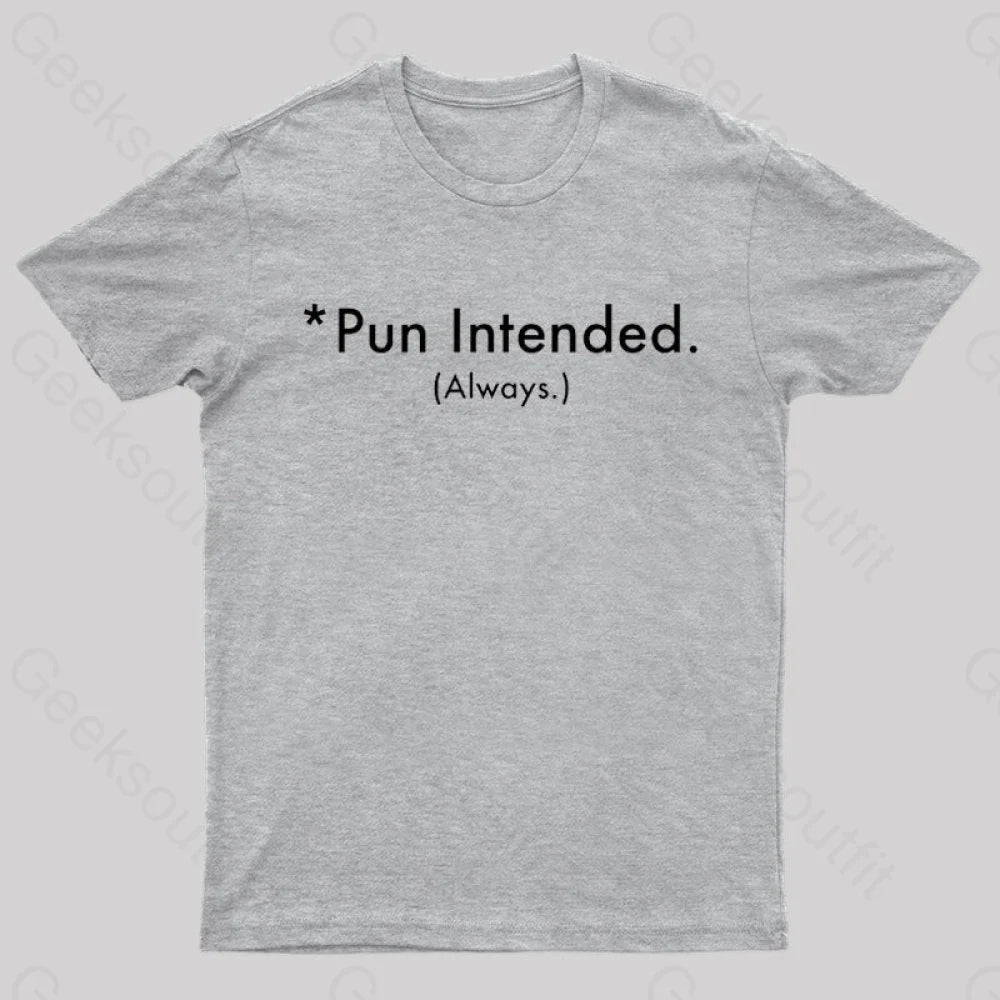 Pun Always Intended Nerd T-Shirt Grey / S