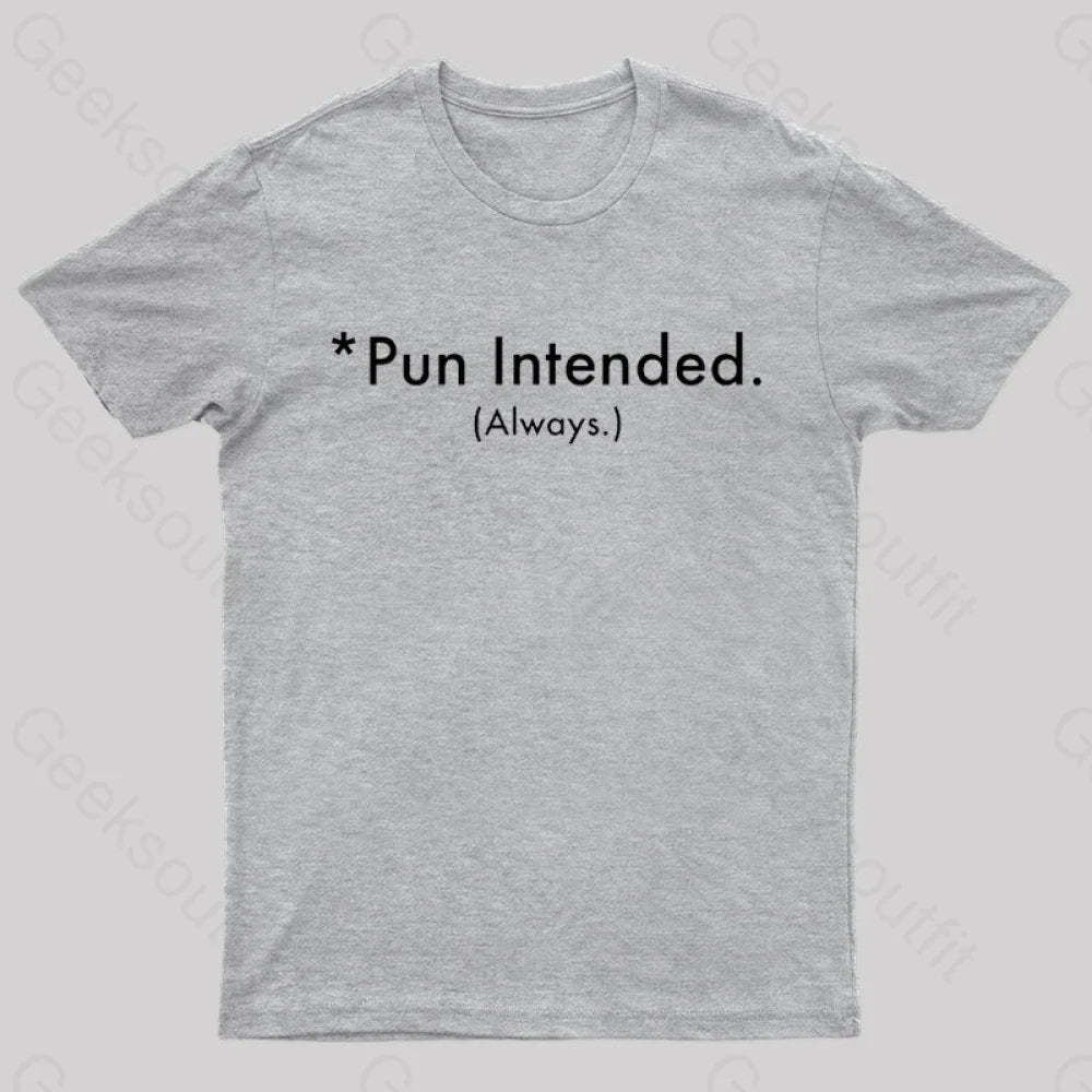 Pun Always Intended Nerd T-Shirt Grey / S
