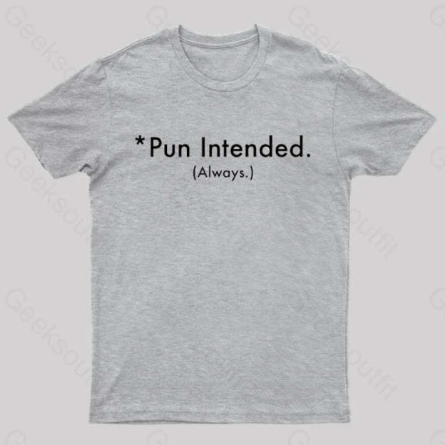 Pun Always Intended Nerd T-Shirt Grey / S