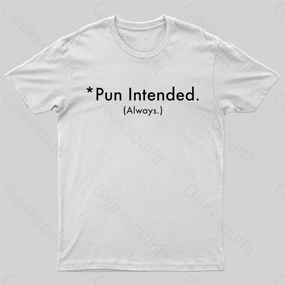 Pun Always Intended Nerd T-Shirt White / S