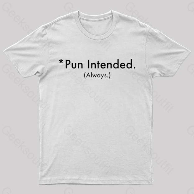 Pun Always Intended Nerd T-Shirt White / S