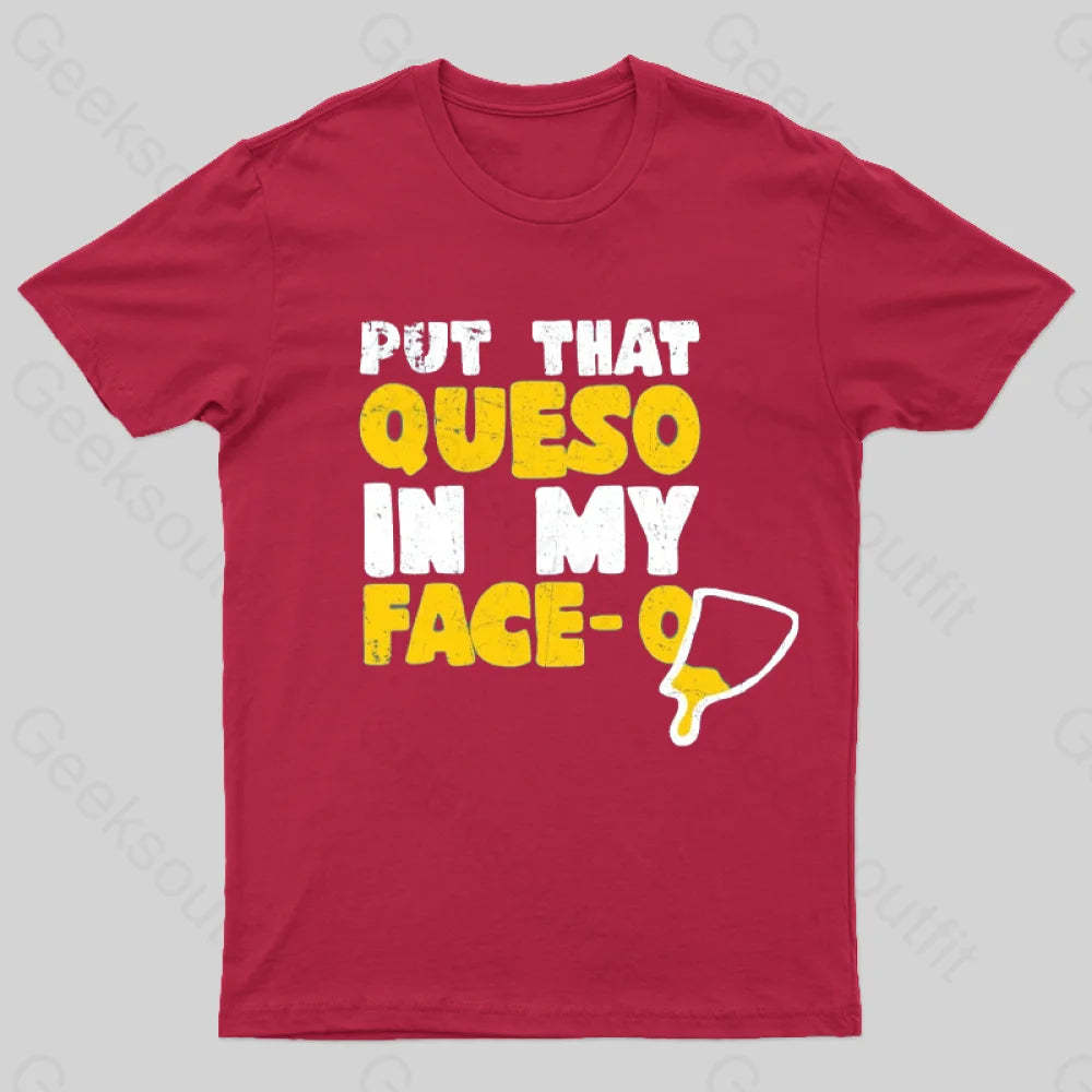 Put That Queso In My Face T-Shirt Red / S