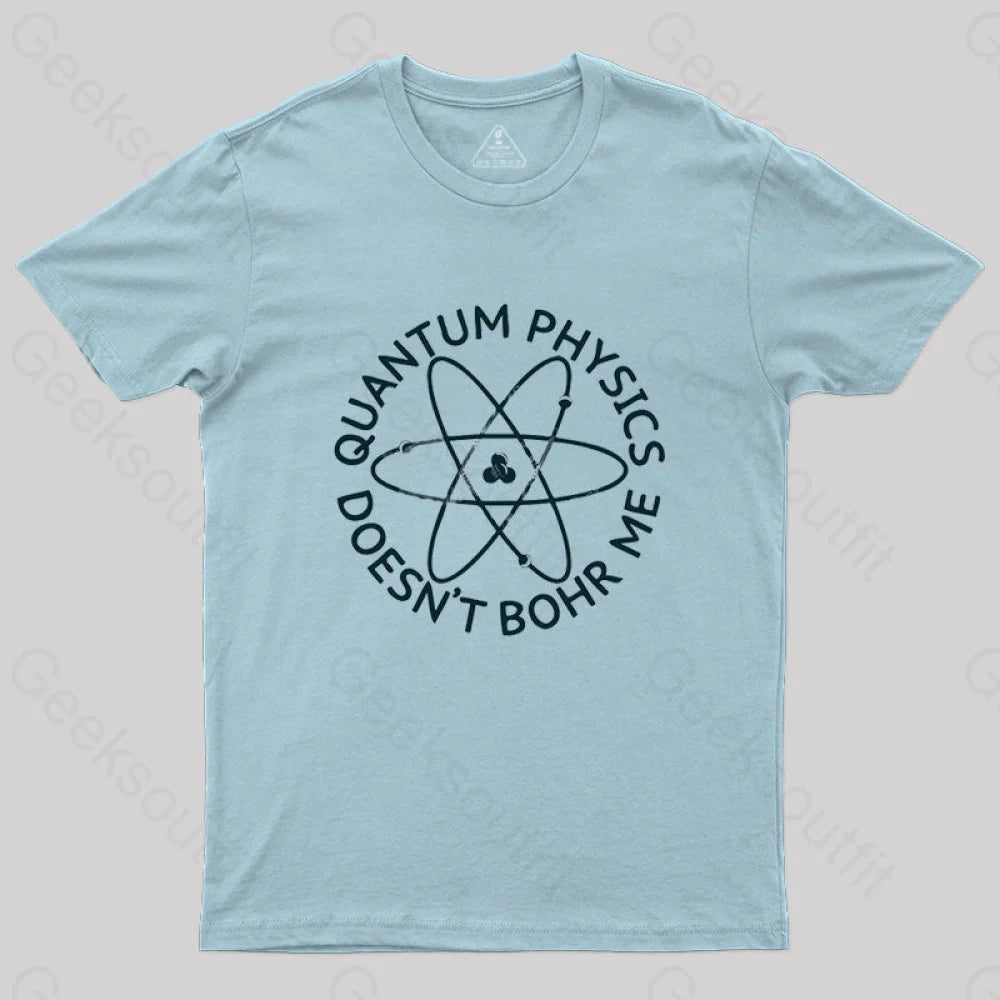 Quantum Physics Doesn’t Bohr Me T-Shirt Light Blue / S
