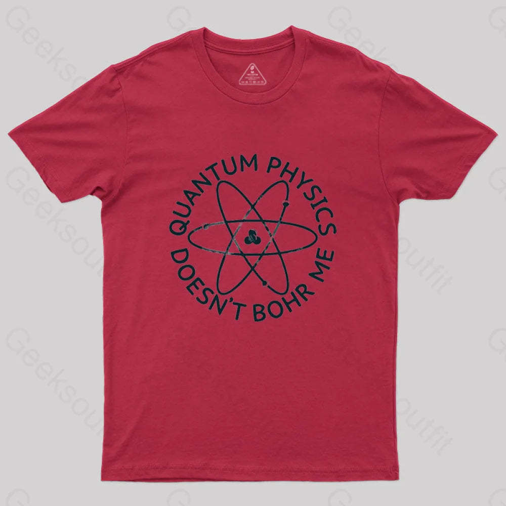 Quantum Physics Doesn’t Bohr Me T-Shirt Red / S