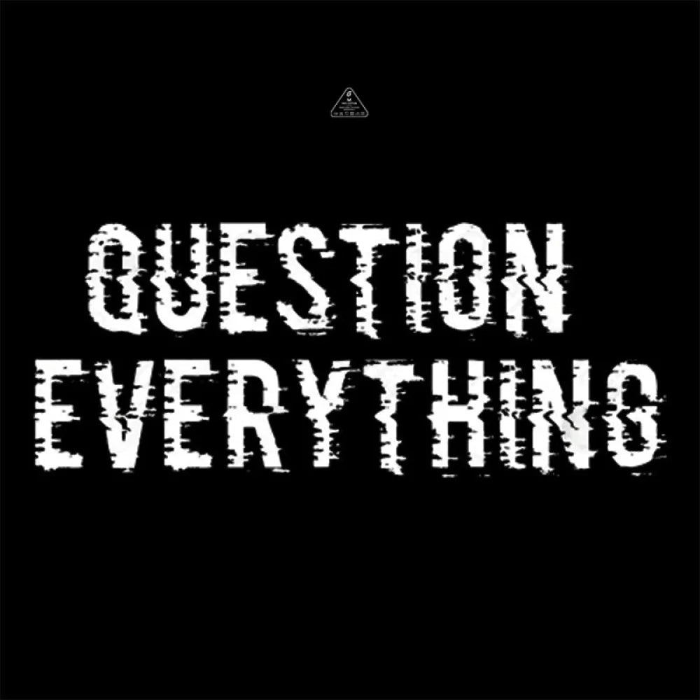 Question Everything T-Shirt