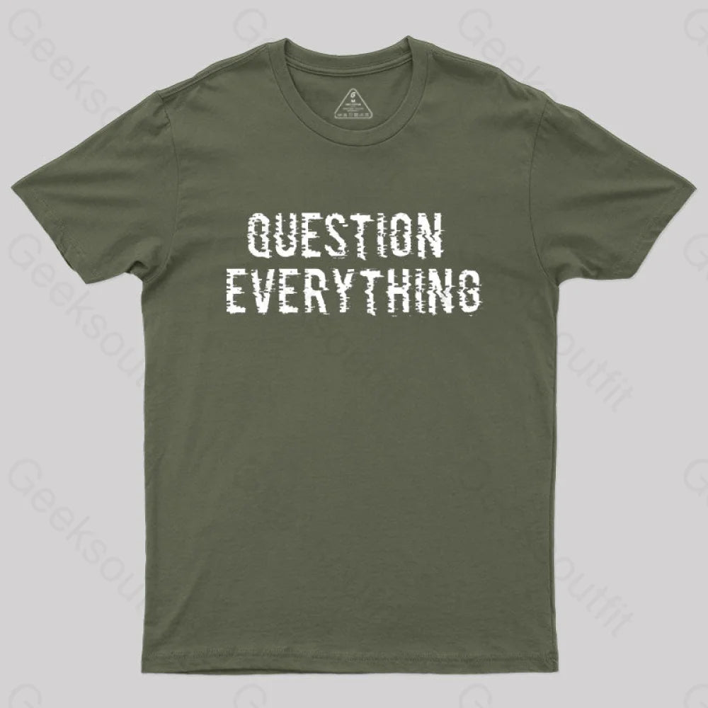Question Everything T-Shirt Army Green / S