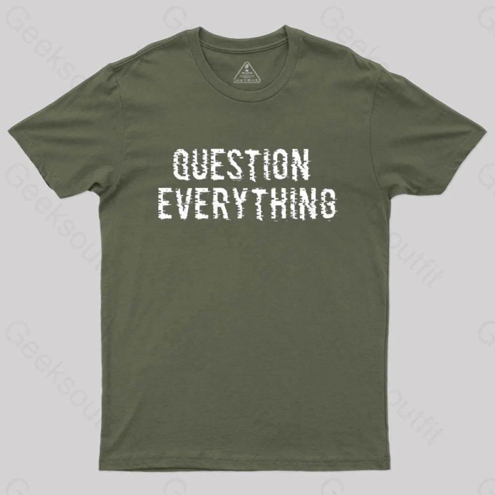 Question Everything T-Shirt Army Green / S