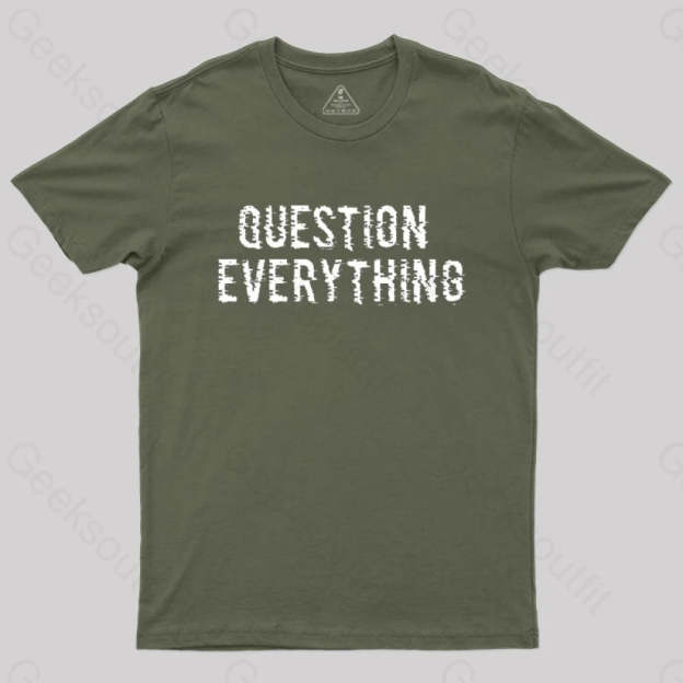 Question Everything T-Shirt Army Green / S