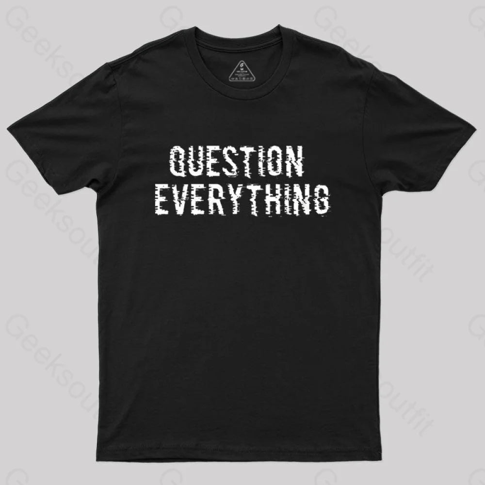 Question Everything T-Shirt Black / S