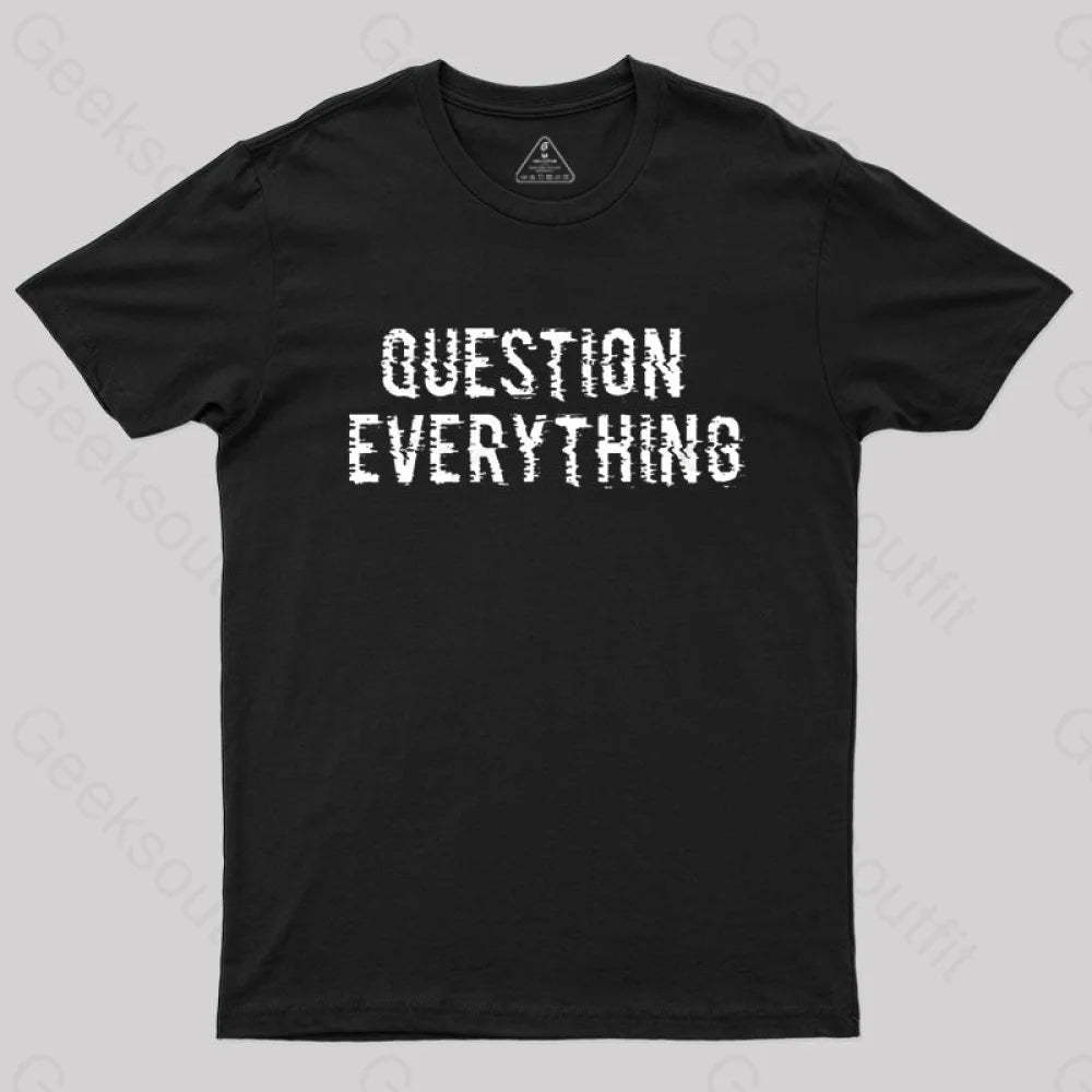 Question Everything T-Shirt Black / S