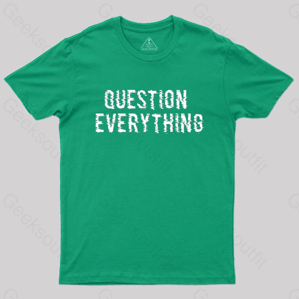 Question Everything T-Shirt Green / S