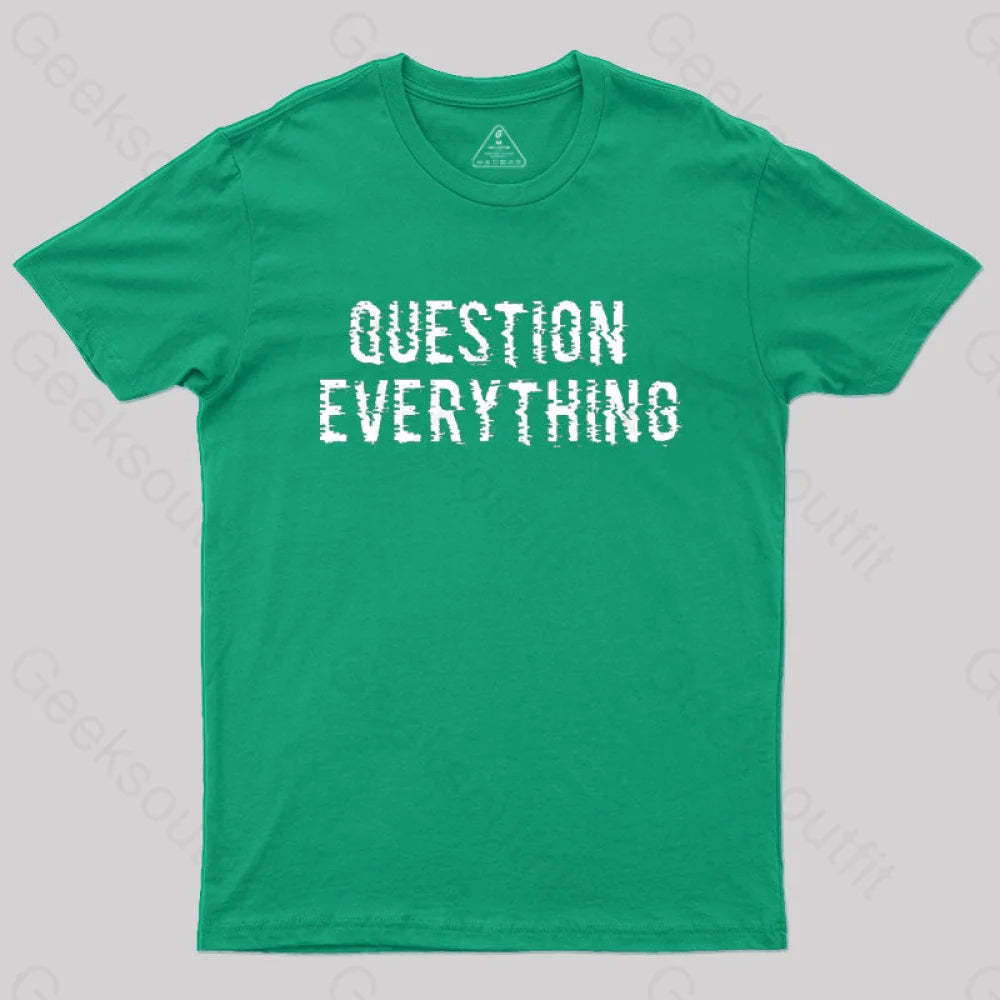 Question Everything T-Shirt Green / S