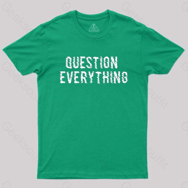 Question Everything T-Shirt Green / S
