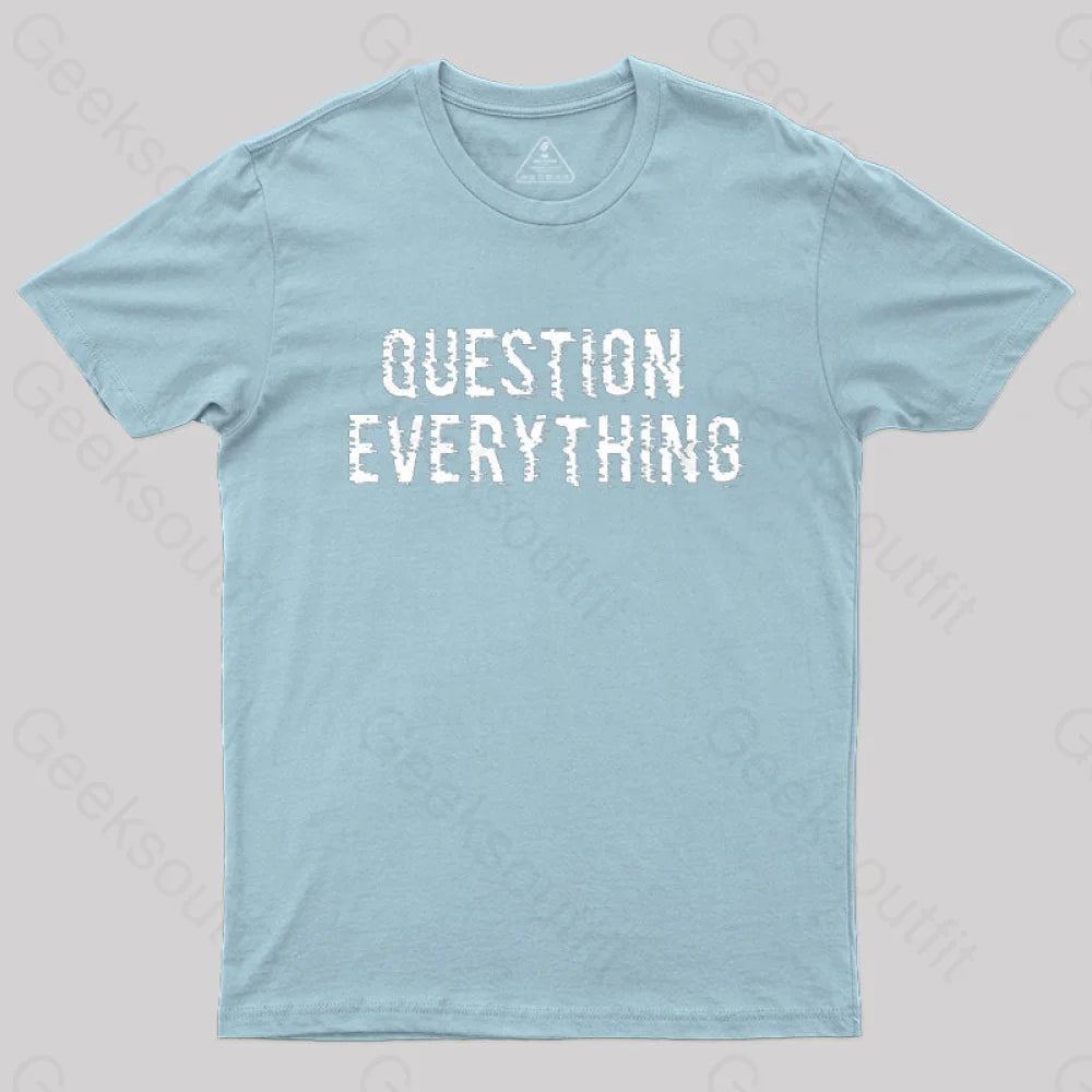 Question Everything T-Shirt Light Blue / S