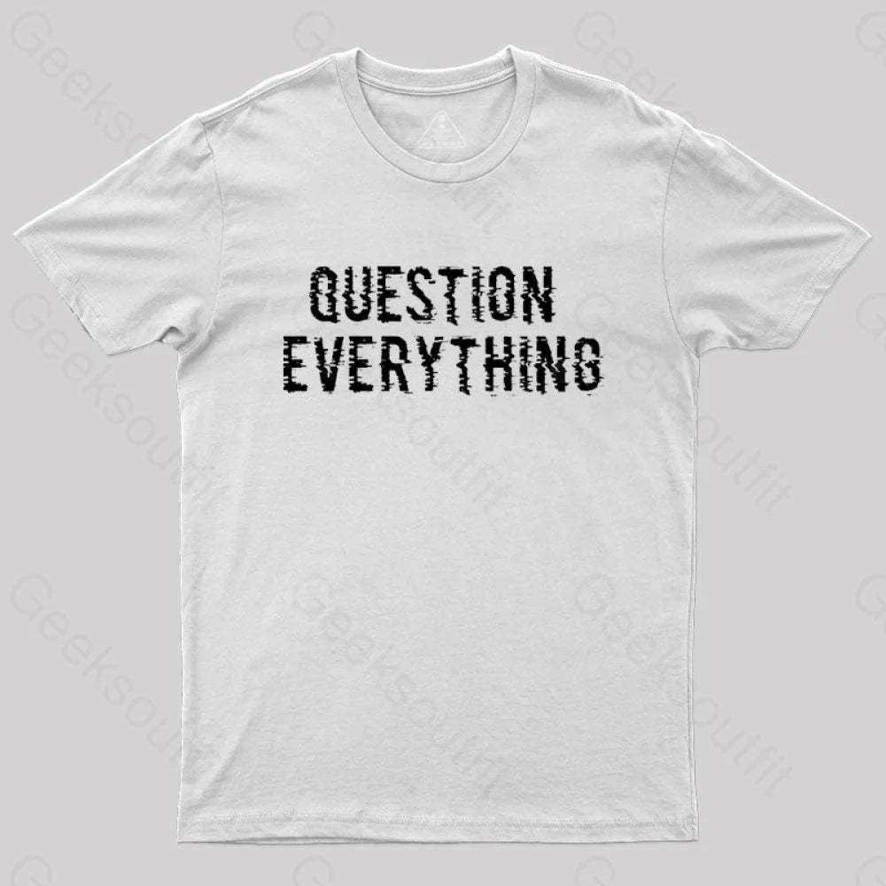 Question Everything T-Shirt White / S