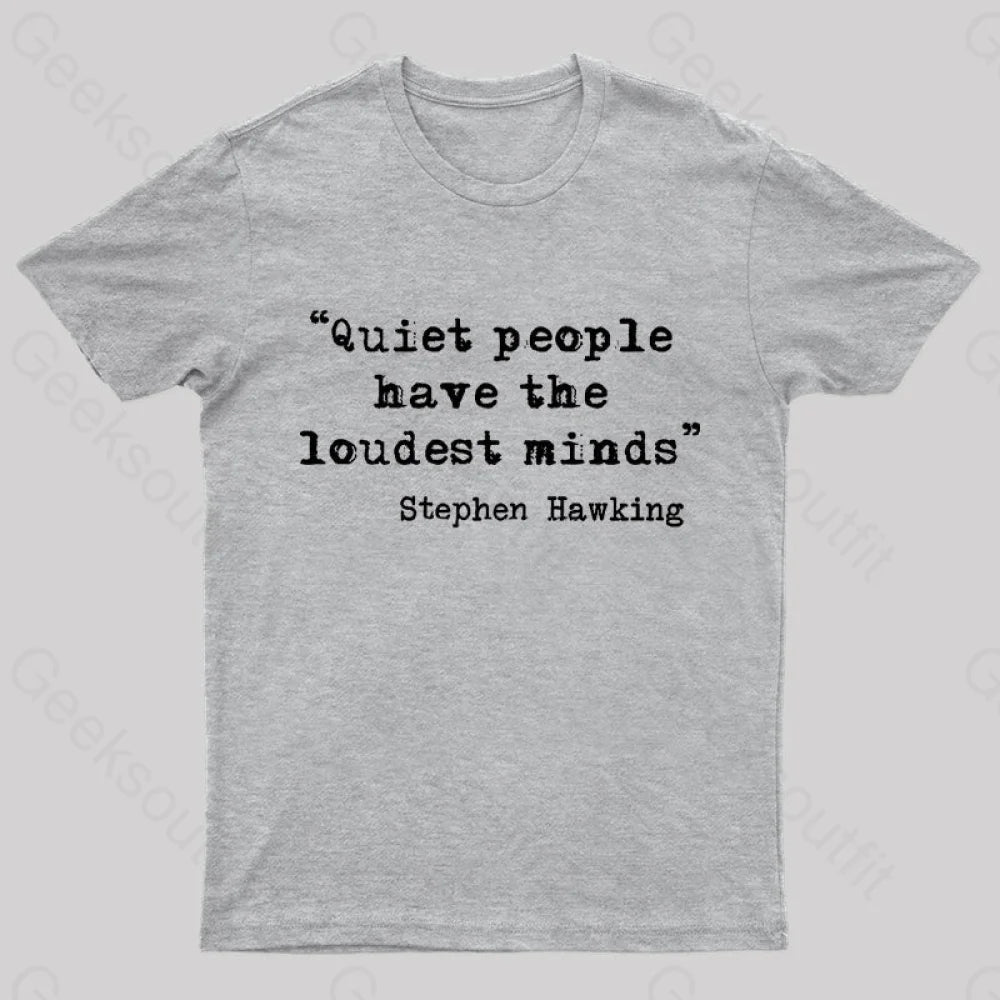 Quiet People Have The Loudest Minds Nerd T-Shirt Grey / S