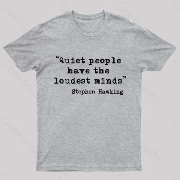Quiet People Have The Loudest Minds Nerd T-Shirt Grey / S