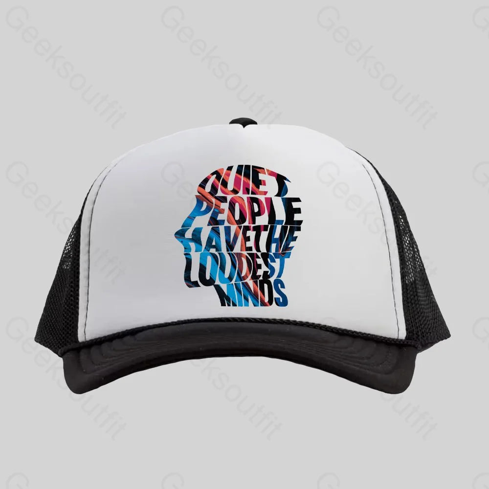 Quiet People Have The Loudest Minds Trucker Hat - Geeksoutfit