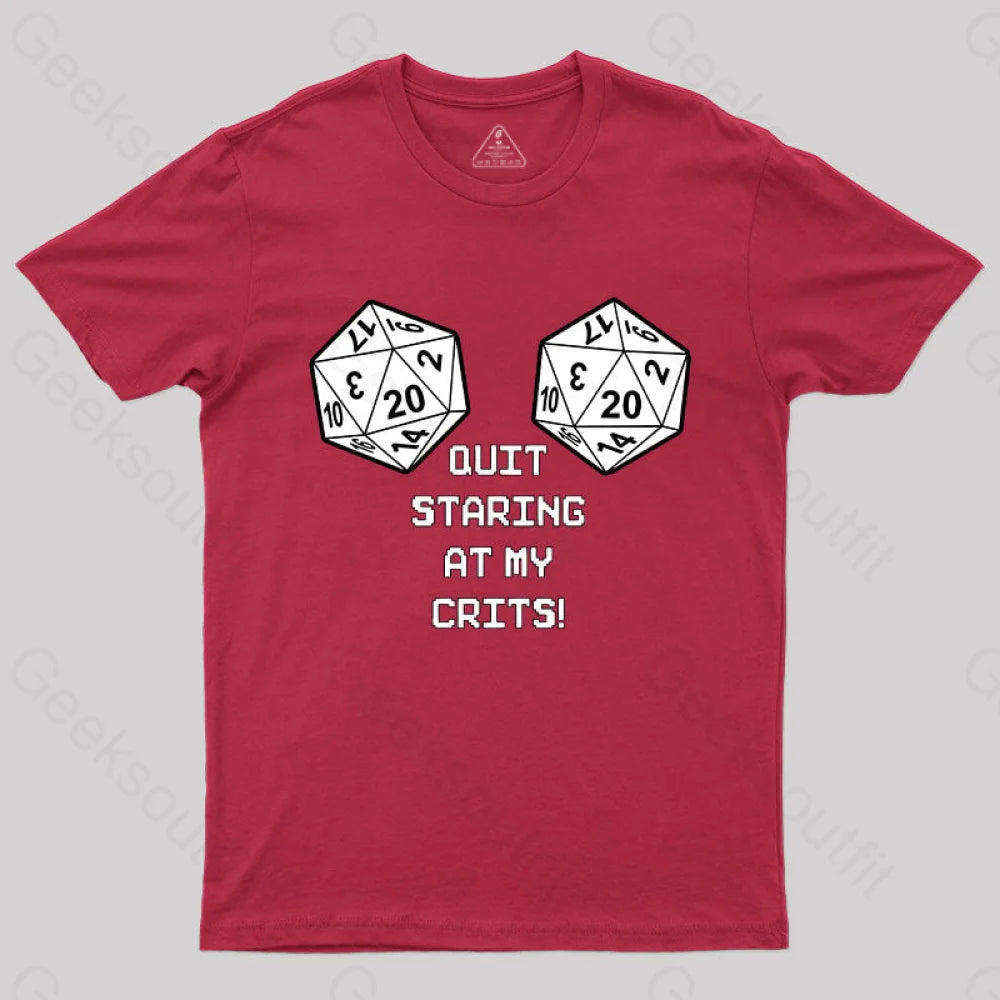 Quit Staring At My Crits! T-Shirt Red / S