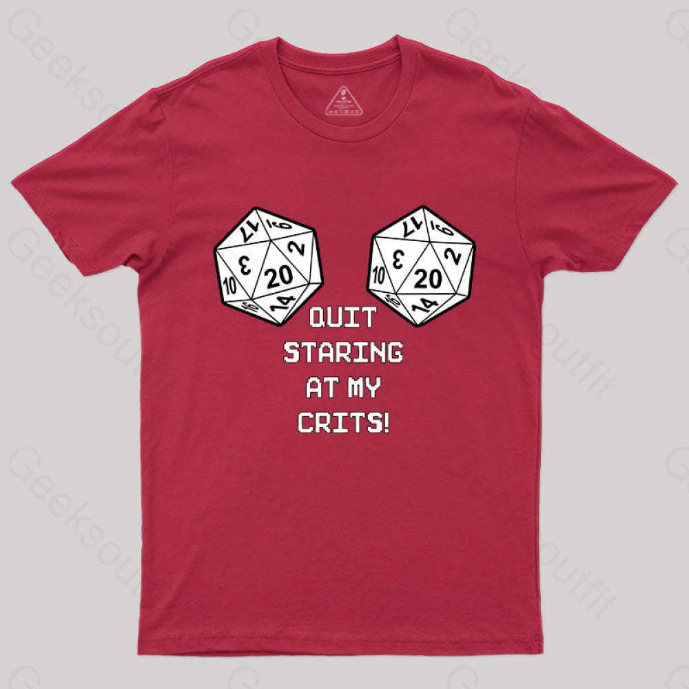 Quit Staring At My Crits! T-Shirt Red / S