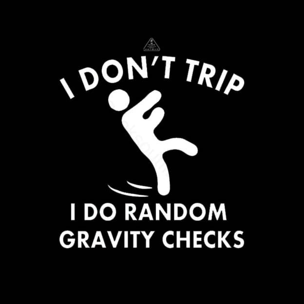 Random Gravity Checks Funny T-shirt - Geeksoutfit