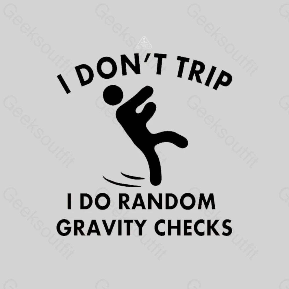 Random Gravity Checks Funny T-shirt - Geeksoutfit
